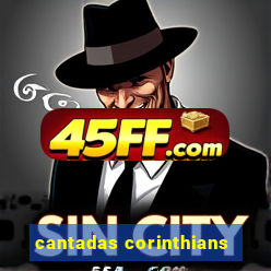 cantadas corinthians